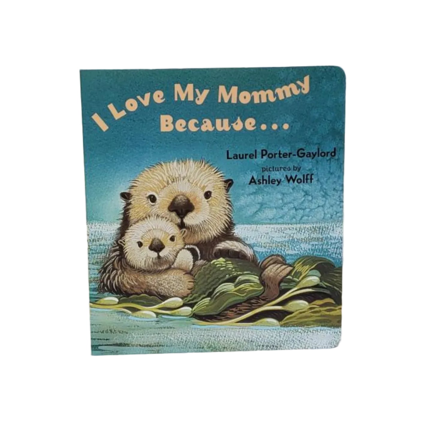 I LOVE MY MOMMY BECAUSE