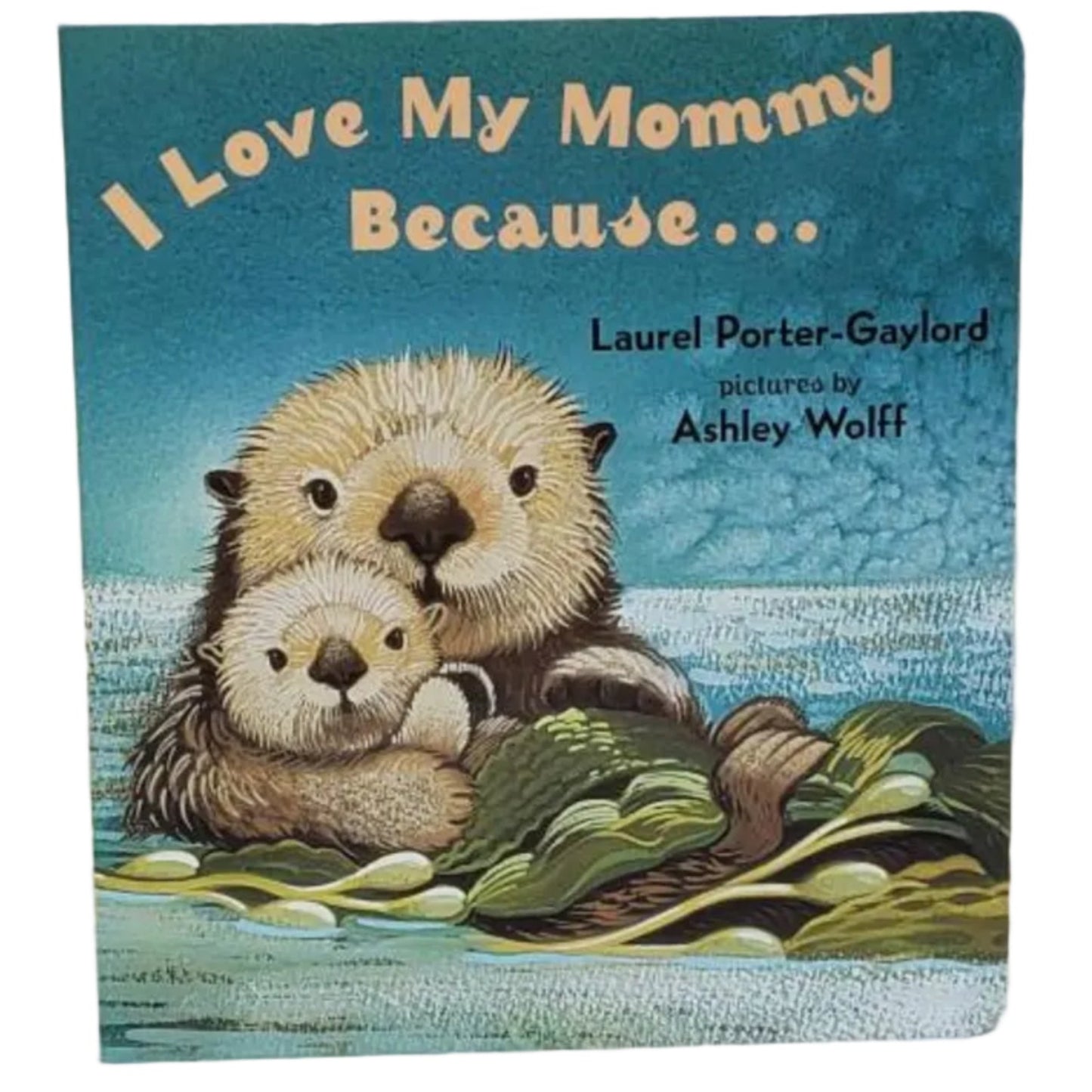 I LOVE MY MOMMY BECAUSE